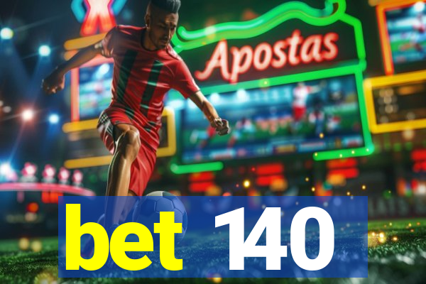 bet 140